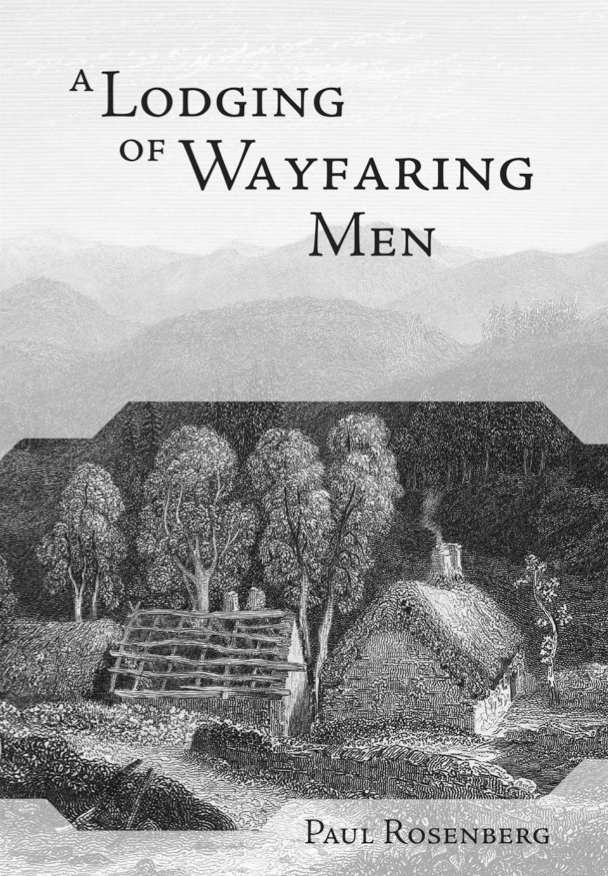 Cover of 'A Lodging of Wayfaring Men' by Paul Rosenberg. The cover art is a detailed black and white etching that depicts a tranquil rural scene. In the foreground